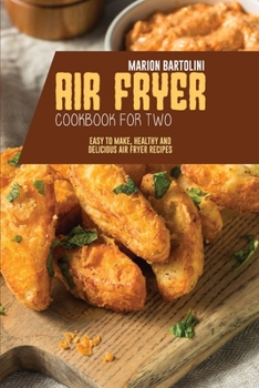 Paperback Air Fryer Cookbook for Two: Easy to Make, Healthy and Delicious Air Fryer Recipes Book