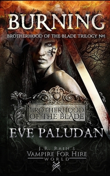 J.R. Rain's Vampire for Hire World: Burning (Brotherhood of the Blade Trilogy) - Book #1 of the Brotherhood of the Blade Trilogy