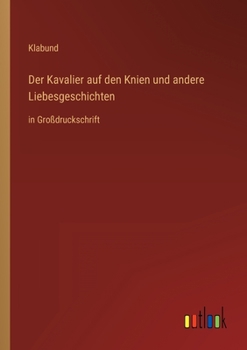 Paperback Der Kavalier auf den Knien und andere Liebesgeschichten: in Großdruckschrift [German] Book