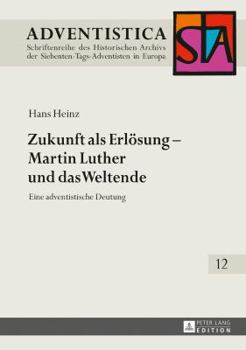 Hardcover Zukunft als Erloesung - Martin Luther und das Weltende: Eine adventistische Deutung [German] Book