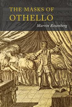 Paperback Masks of Othello: The Search for the Identity of Othello, Iago, and Desdemona by Three Centuries of Actors and Critics Book