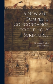 Hardcover A New and Complete Concordance to the Holy Scriptures Book