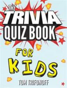 Paperback The Trivia Quiz Book for Kids Book