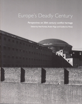 Paperback Europe's Deadly Century: Perspectives on 20th Century Conflict Heritage Book