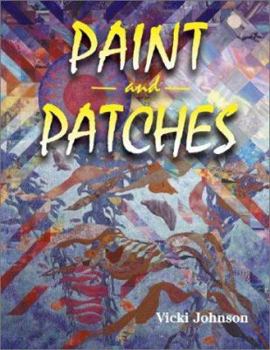 Paperback Paint and Patches: Painting on Fabric With Pigments Book