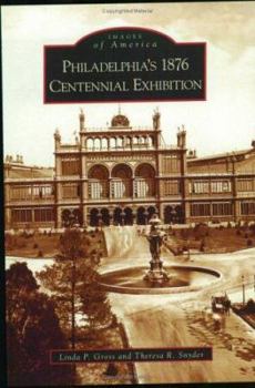Paperback Philadelphia's 1876 Centennial Exhibition Book