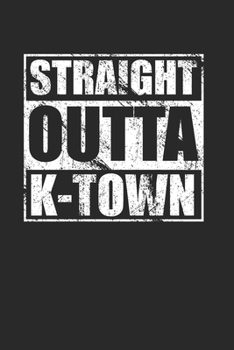 Paperback Straight Outta K-Town 120 Page Notebook Lined Journal for K-town Koreatown Lovers Book