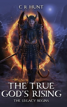 Hardcover The True God's Rising: The Legacy Begins Book One Book