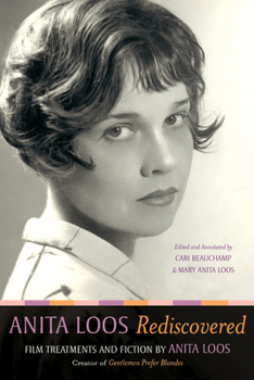 Paperback Anita Loos Rediscovered: Film Treatments and Fiction by Anita Loos, Creator of Gentlemen Prefer Blondes Book