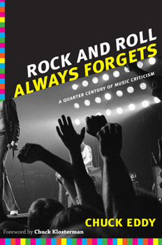 Paperback Rock and Roll Always Forgets: A Quarter Century of Music Criticism Book