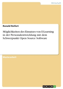Paperback Möglichkeiten des Einsatzes von E-Learning in der Personalentwicklung mit dem Schwerpunkt Open Source Software [German] Book