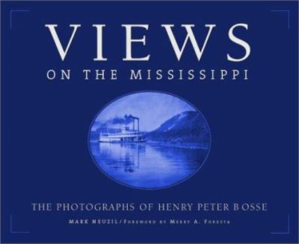 Hardcover Views on the Mississippi: The Photographs of Henry Peter Bosse Book