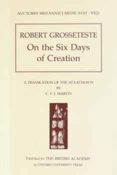Robert Grosseteste: On the Six Days of Creation: A Translation of the Hexaemeron (Auctores Britannici Medii Aevi)