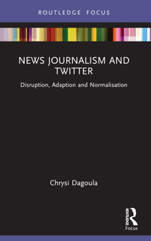 Paperback News Journalism and Twitter: Disruption, Adaption and Normalisation Book