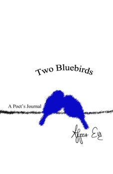 Paperback Two Bluebirds: A Poet's Journal Book