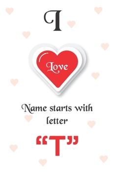 Paperback I Love Name Starts with Letter "T": Notebook - Best gift for students, teens and lovers Book