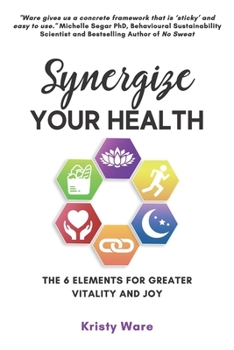 Paperback Synergize Your Health: The 6 Elements for Greater Vitality and Joy Book