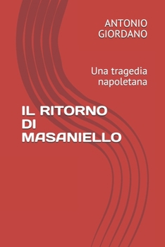 Paperback Il Ritorno Di Masaniello: Una tragedia napoletana [Italian] Book