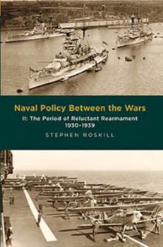 Paperback Naval Policy Between the Wars: II: The Period of Reluctant Rearmament, 1930-1939 Book