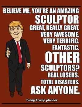 Paperback Funny Trump Planner: Funny Sculptors Planner for Trump Supporters (Conservative Trump Gift) Book