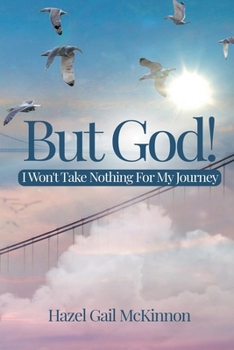 Paperback But God! I Wont Take Nothing For My Journey Book
