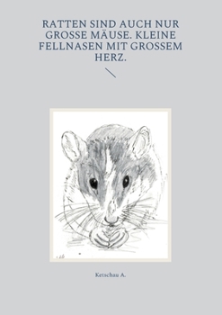 Ratten sind auch nur große Mäuse. Kleine Fellnasen mit großem Herz.