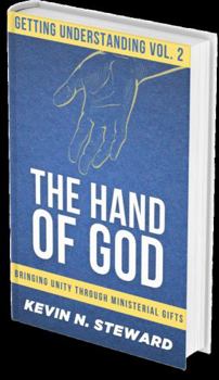 Hardcover Getting Understanding Volume 2: The Hand of God!: Bringing Unity Through Ministry Gifts Book
