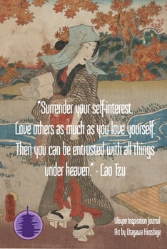 Paperback "Surrender your self-interest. Love others as much as you love yourself. Then you can be entrusted with all things under heaven." - Lao Tzu: Ukiyoe In Book