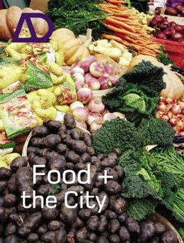 Food and the City (Architectural Design) - Book  of the Architectural Design