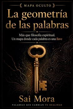 La geometría de las palabras: Más que filosofía espiritual. Un mapa donde cada palabra es una llave (Spanish Edition)
