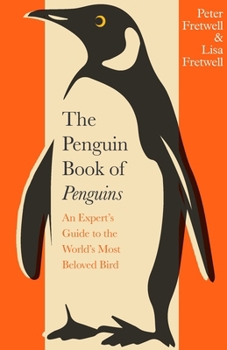 Hardcover The Penguin Book of Penguins: An Expert’s Guide to the World’s Most Beloved Bird Book
