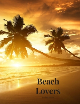 Beach Lovers 100 page Journal: Large notebook journal with 3 yearly calendar pages for 2019, 2020 and 2021 Makes an excellent gift idea for birthdays or any special occasion