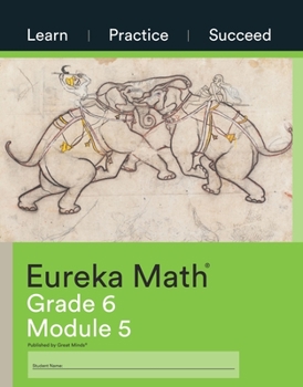 Paperback Eureka Math, Learn Practice Succeed, Grade 6 Module 5, c. 2015 9781640549685, 1640549684 Book