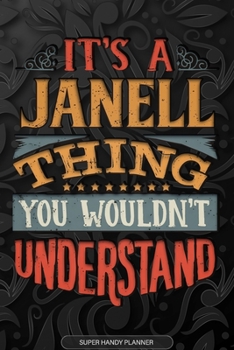 Paperback It's A Janell Thing You Wouldn't Understand: Janell Name Planner With Notebook Journal Calendar Personal Goals Password Manager & Much More, Perfect G Book