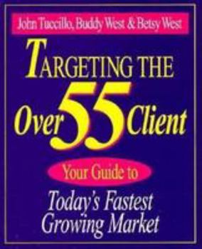 Paperback Targeting the Over 55 Client: Your Guide to Today's Fastest Growing Market Book