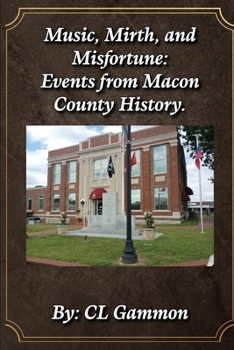 Paperback Music, Mirth, and Misfortune: Events from Macon County History Book