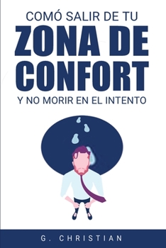 Paperback Cómo salir de tu zona de confort y no morir en el intento [Spanish] Book