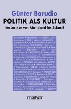 Hardcover Politik als Kultur: Ein Lexikon von Abendland bis Zukunft (German Edition) [German] Book