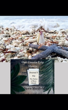 Our Cousin Trip Shorts Journal 5 Fiji The Nation of Many Islands