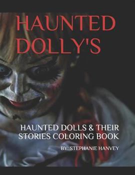 Paperback Haunted Dolly's: Haunted Dolls & Their Stories: Adult Coloring Book
