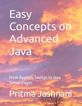 Paperback Easy Concepts on Advanced Java: From Applets, Swings to Java Server Pages Book