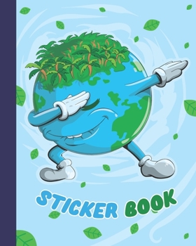 Paperback Sticker Book: Permanent Blank Sticker Collection Book for Creative Kids with Cool Dabbing Earth, Album with White 8x10 Inch Pages fo Book