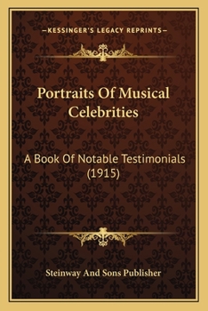 Paperback Portraits Of Musical Celebrities: A Book Of Notable Testimonials (1915) Book