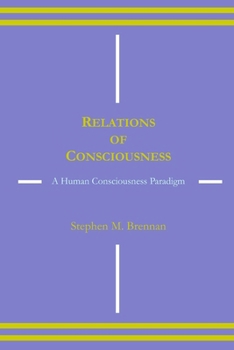 Relations of Consciousness: A Human Consciousness Paradigm