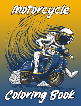 Paperback MotorCycle Coloring Book: Stress Relieving Designs: An Adult Coloring Book With a variation of motorcycles, Adorable Bike, Funny motorcycle, and Book