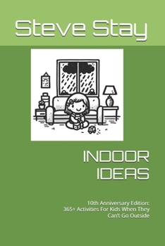 Paperback Indoor Ideas: 365+ Activities For Kids When They Can't Go Outside Book