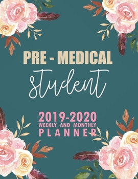 Paperback Pre - Medical Student: 2019-2020 Weekly and Monthly Planner Academic Year with Class Timetable Exam Assignment Schedule Record School College Book