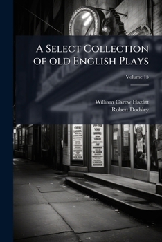 Paperback A select collection of old English plays Volume 15 Book