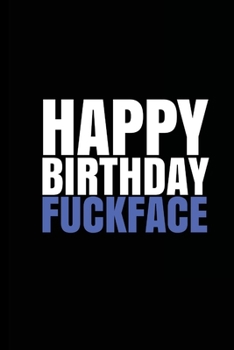 Paperback "HAPPY BIRTHDAY, FUCKFACE!" A fun, rude, playful DIY birthday card (EMPTY BOOK) Book