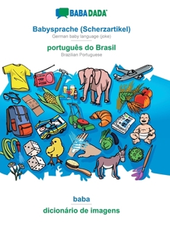 Paperback Babysprache (Scherzartikel) - português do Brasil, baba: BABADADA German baby language (joke) - Brazilian Portuguese, visual dictionary [German] Book
